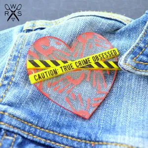 TRUE CRIME OBSESSED Laser Cut Acrylic Brooch